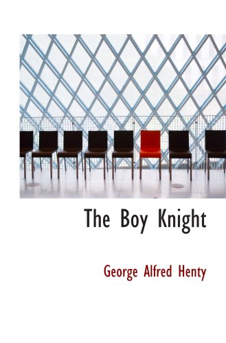 The Boy Knight: A Tale of the Crusades (9780554043395) by Henty, George Alfred