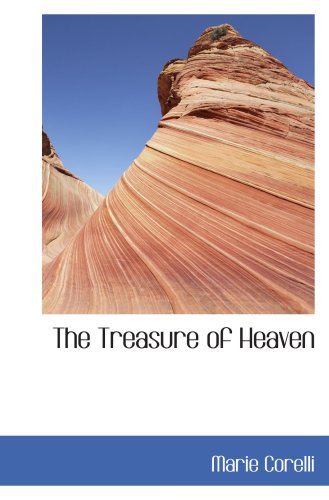 The Treasure of Heaven: A Romance of Riches (9780554043432) by Corelli, Marie