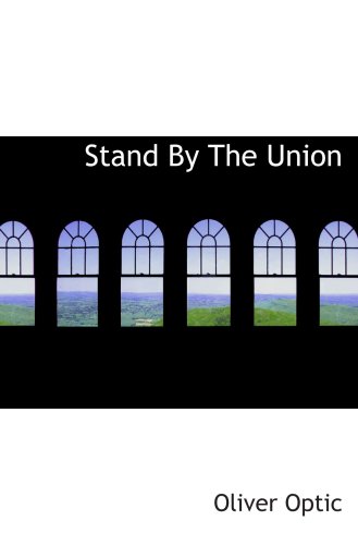 Stand By The Union: Blue and the Gray--Afloat book 4 (9780554044897) by Optic, Oliver