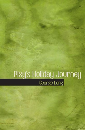 Pixy's Holiday Journey (9780554045344) by Lang, George
