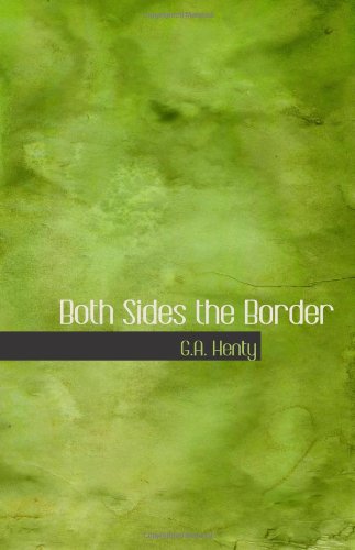 Both Sides the Border: A Tale of Hotspur and Glendower (9780554045931) by Henty, G.A.