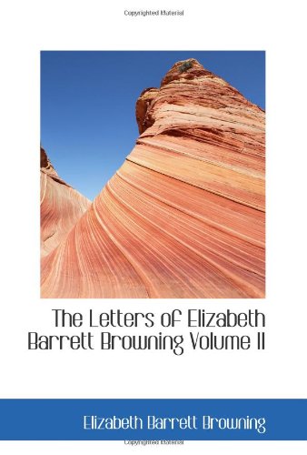 The Letters of Elizabeth Barrett Browning Volume II (9780554047799) by Browning, Elizabeth Barrett