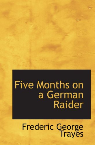 Stock image for Five Months on a German Raider: Being the Adventures of an Englishman Captured by for sale by Revaluation Books