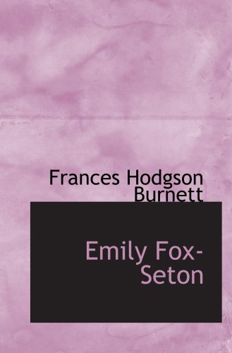 Stock image for Emily Fox-Seton: Being "The Making of a Marchioness" and "The Metho for sale by Revaluation Books