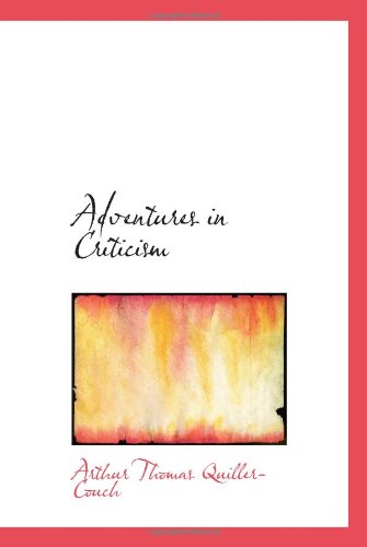 Adventures in Criticism (9780554051109) by Quiller-Couch, Arthur Thomas