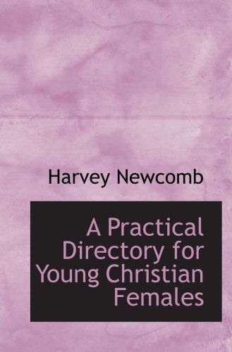Stock image for A Practical Directory for Young Christian Females: Being a Series of Letters from a Brother to a Youn for sale by Discover Books
