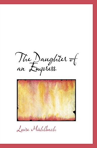The Daughter of an Empress (9780554055558) by MÃ¼hlbach, Luise