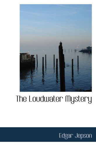 The Loudwater Mystery (9780554056715) by Jepson, Edgar