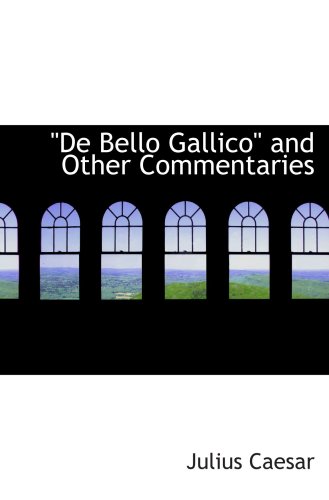 "De Bello Gallico" and Other Commentaries (9780554057255) by Caesar, Julius