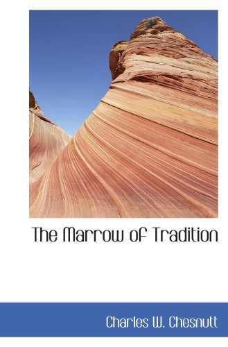 The Marrow of Tradition (9780554057620) by Chesnutt, Charles W.