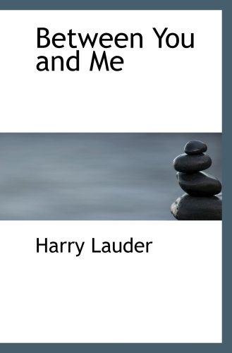 Between You and Me (9780554057880) by Lauder, Harry