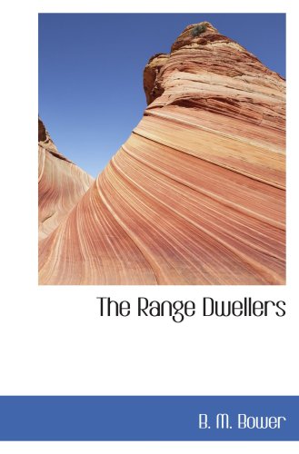 The Range Dwellers (9780554058764) by Bower, B. M.