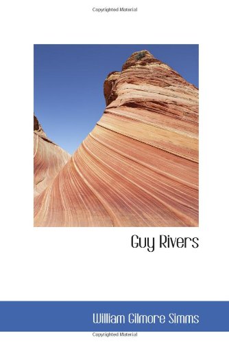 Guy Rivers: A Tale of Georgia (9780554060187) by Simms, William Gilmore