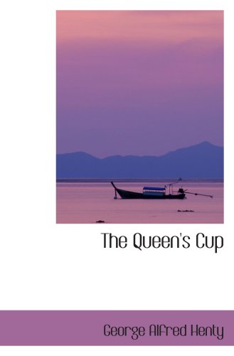 The Queen's Cup (9780554060767) by Henty, George Alfred