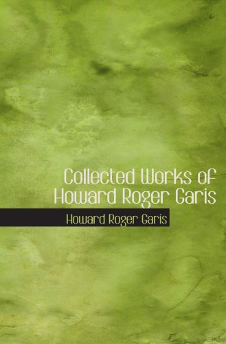 Collected Works of Howard Roger Garis (9780554066790) by Garis, Howard Roger