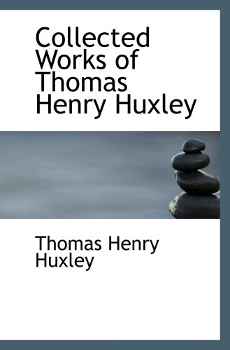 Collected Works of Thomas Henry Huxley (9780554067018) by Huxley, Thomas Henry