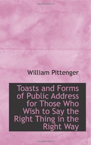 Stock image for Toasts and Forms of Public Address for Those Who Wish to Say the Right Thing in the Right Way for sale by Revaluation Books
