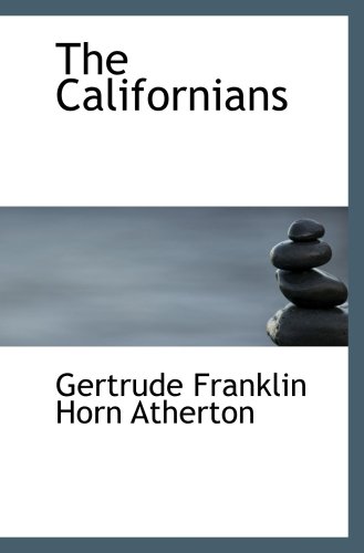 The Californians (9780554068145) by Atherton, Gertrude Franklin Horn