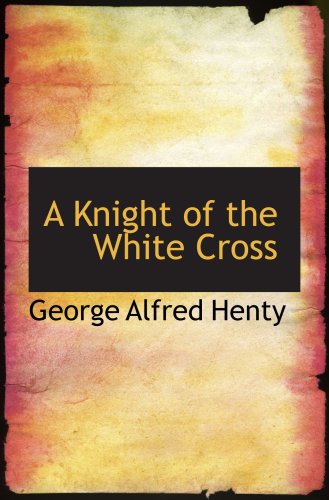 Stock image for A Knight of the White Cross: A Tale of the Siege of Rhodes for sale by Revaluation Books