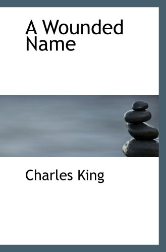 A Wounded Name (9780554070742) by King, Charles