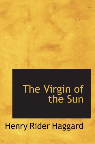 The Virgin of the Sun (9780554070971) by Haggard, Henry Rider