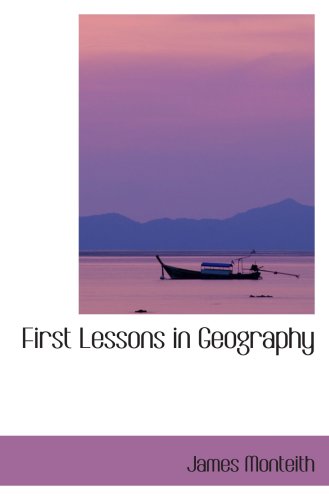 Stock image for First Lessons in Geography: Or: Introduction to "Youth's Manual of Geography. for sale by Revaluation Books