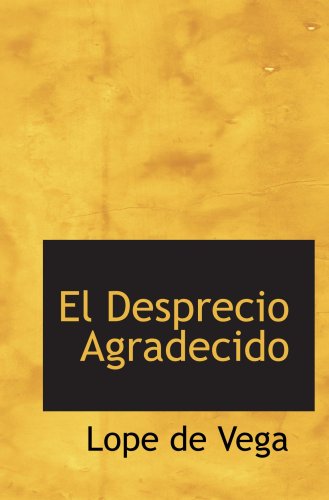 El Desprecio Agradecido (9780554075587) by Vega, Lope De