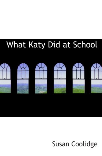 What Katy Did at School (9780554075969) by Coolidge, Susan