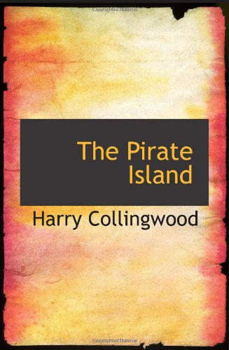 The Pirate Island: A Story of the South Pacific (9780554080529) by Collingwood, Harry