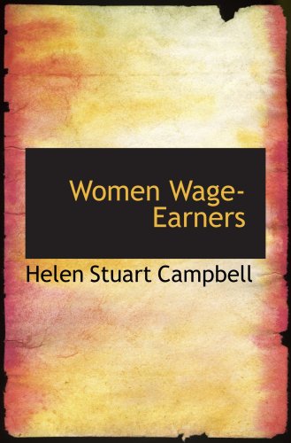 Stock image for Women Wage-Earners: Their Past Their Present and Their Future for sale by Revaluation Books