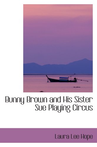 Imagen de archivo de Bunny Brown and His Sister Sue Playing Circus a la venta por Revaluation Books