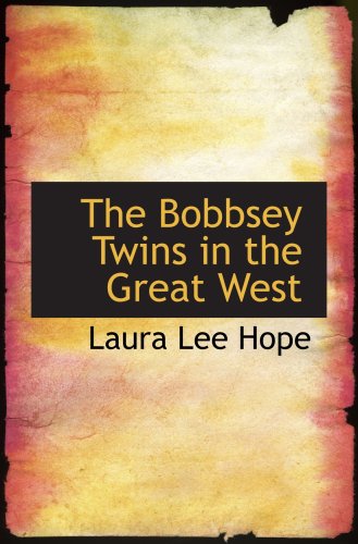 The Bobbsey Twins in the Great West (9780554082813) by Hope, Laura Lee