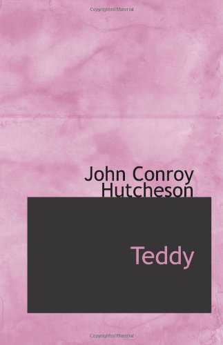 Teddy: The Story of a Little Pickle (9780554083469) by Hutcheson, John Conroy