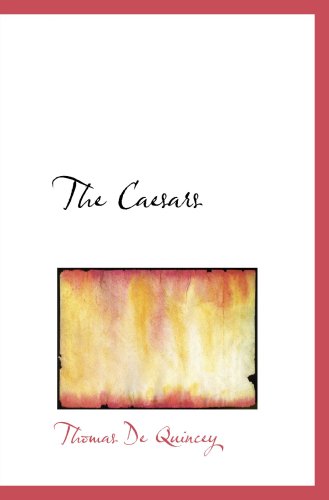 The Caesars (9780554085609) by De Quincey, Thomas