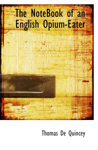 The NoteBook of an English Opium-Eater (9780554085630) by De Quincey, Thomas