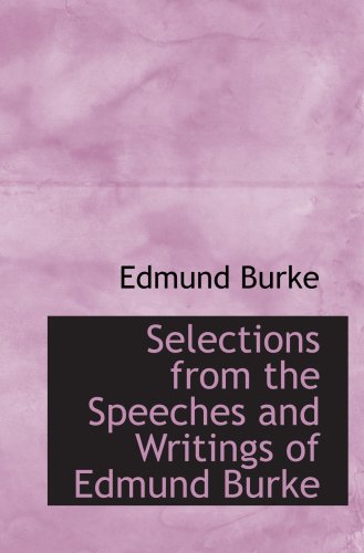 Selections from the Speeches and Writings of Edmund Burke (9780554085739) by Burke, Edmund
