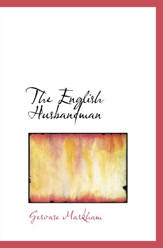 Stock image for The English Husbandman: The First Part: Contayning the Knowledge of the tr for sale by Revaluation Books