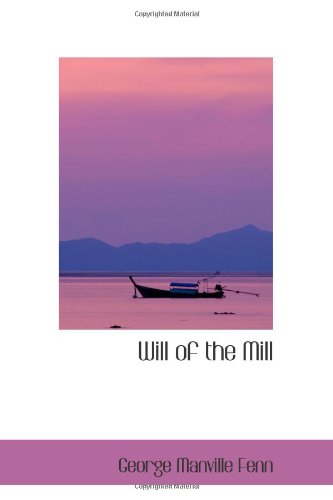 Will of the Mill (9780554087856) by Fenn, George Manville