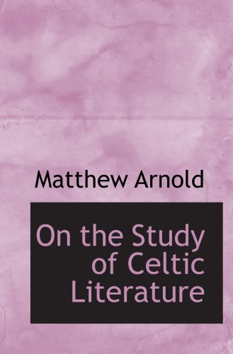 On the Study of Celtic Literature (9780554091242) by Arnold, Matthew