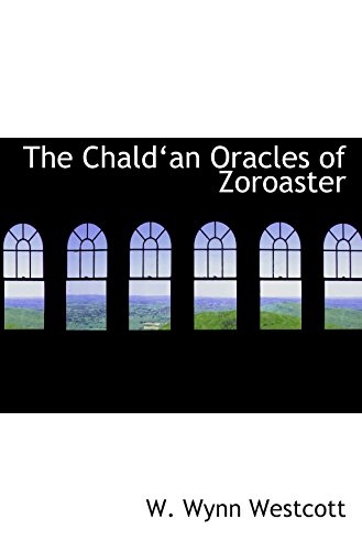 The Chaldan Oracles of Zoroaster (9780554091525) by Westcott, W. Wynn