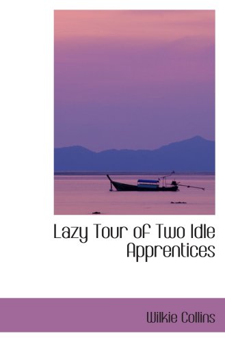 Lazy Tour of Two Idle Apprentices (9780554093482) by Collins, Wilkie