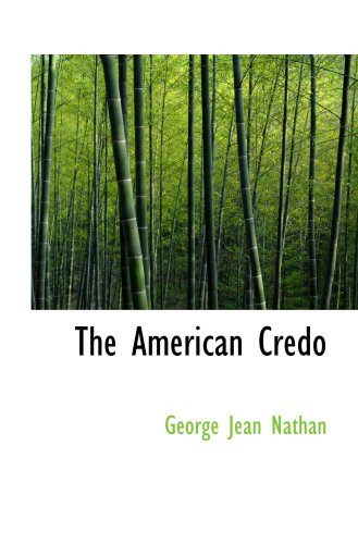 The American Credo: A Contribution Toward the Interpretation of the Na (9780554094014) by Nathan, George Jean