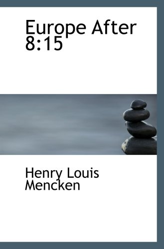 Europe After 8:15 (9780554094557) by Mencken, Henry Louis