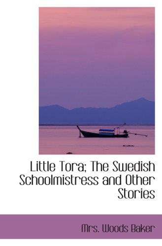 Imagen de archivo de Little Tora; The Swedish Schoolmistress and Other Stories a la venta por Revaluation Books