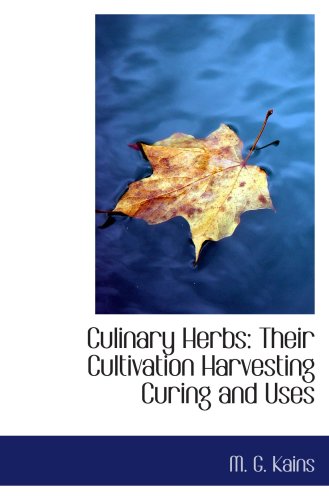 Stock image for Culinary Herbs: Their Cultivation Harvesting Curing and Uses for sale by WorldofBooks