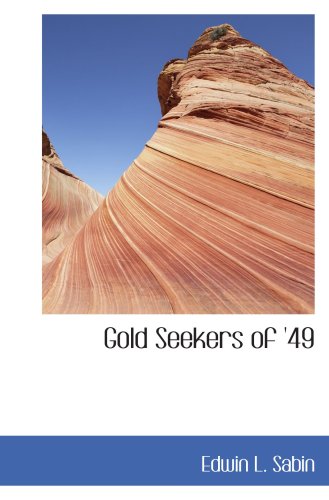 Gold Seekers of '49 (9780554097961) by Sabin, Edwin L.