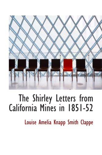 Beispielbild fr The Shirley Letters from California Mines in 1851-52 zum Verkauf von Revaluation Books