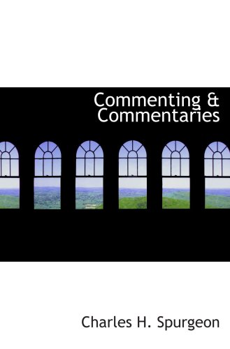 Commenting & Commentaries (9780554098463) by Spurgeon, Charles H.