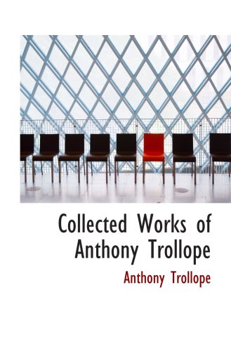 Collected Works of Anthony Trollope (9780554098791) by Trollope, Anthony