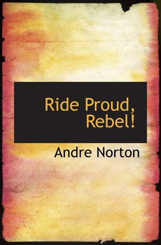 Ride Proud, Rebel! (9780554099613) by Norton, Andre